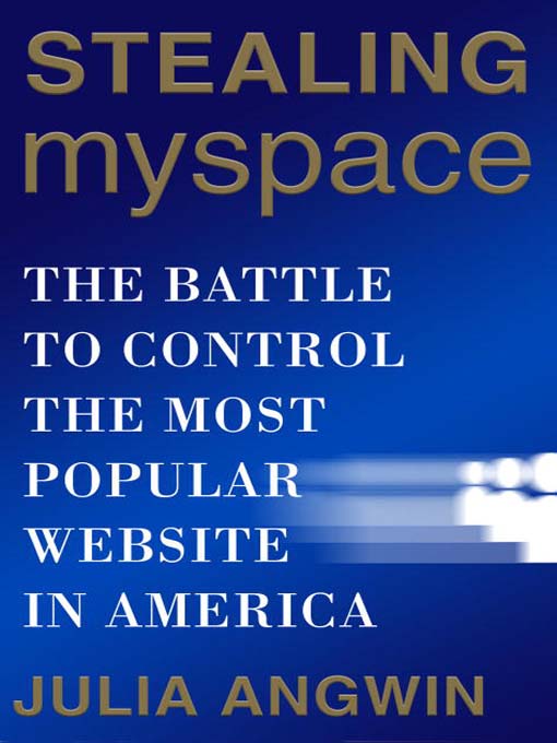Title details for Stealing MySpace by Julia Angwin - Available
